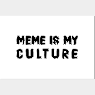 MEME IS MY CULTURE Posters and Art